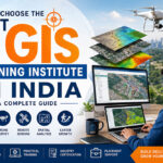 How to Choose the Best GIS Training Institute in India: A Complete Guide